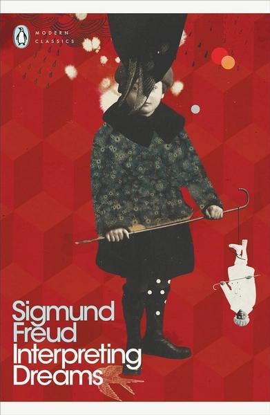 Interpreting Dreams by Sigmund Freud, John Forrester