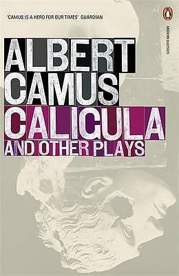 Caligula and Other Plays by Albert Camus