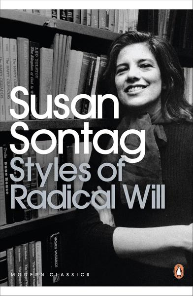Styles of Radical Will by Susan Sontag