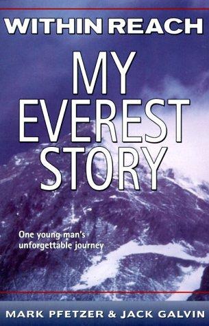 Within Reach My Everest Story by Mark Pfetzer, Jack Galvin