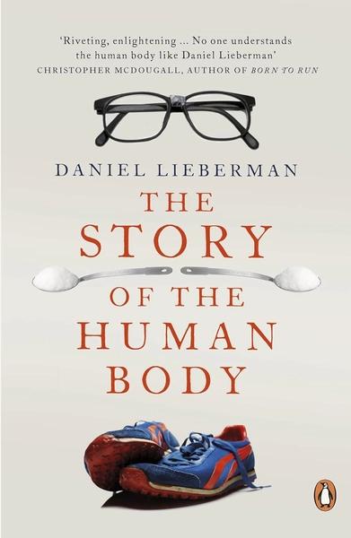 The Story of the Human Body by Daniel Lieberman