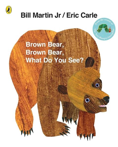 Brown Bear, Brown Bear, What Do You See? by Eric Carle