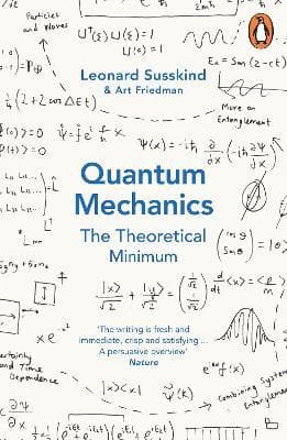 Quantum Mechanics: The Theoretical Minimum by Leonard Susskind, Art Friedman