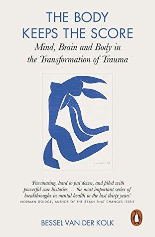 The Body Keeps the Score by Bessel A. Van Der Kolk