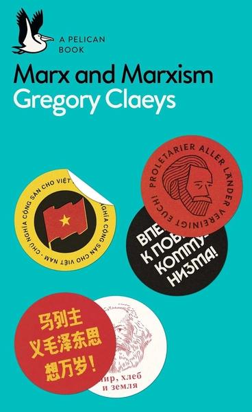 A Pelican Introduction: Marx and Marxism by Gregory Claeys