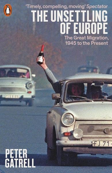 The Unsettling of Europe by Peter Gatrell
