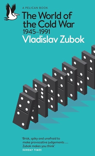 The World of the Cold War 1945-1991 by Vladislav Zubok