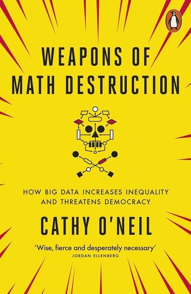 Weapons of Math Destruction by Cathy ONeil