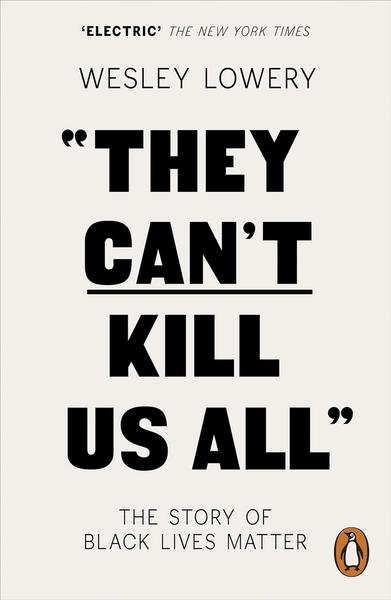 They Can't Kill Us All by Wesley Lowery