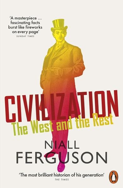 Civilization: The West and the Rest by Niall Ferguson
