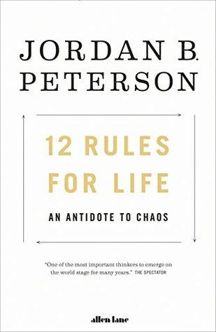 12 Rules for Life by Jordan B. Peterson