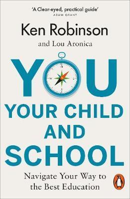 You, Your Child and School by Ken Robinson