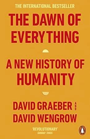 The Dawn of Everything by David Graeber