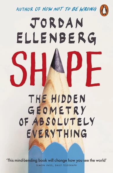 Shape: The Hidden Geometry of Absolutely Everything by Jordan Ellenberg