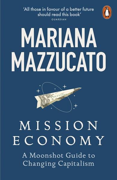 Mission Economy by Mariana Mazzucato