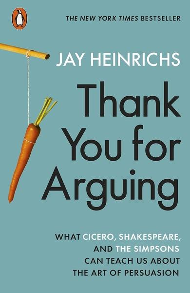 Thank You for Arguing by Jay Heinrichs