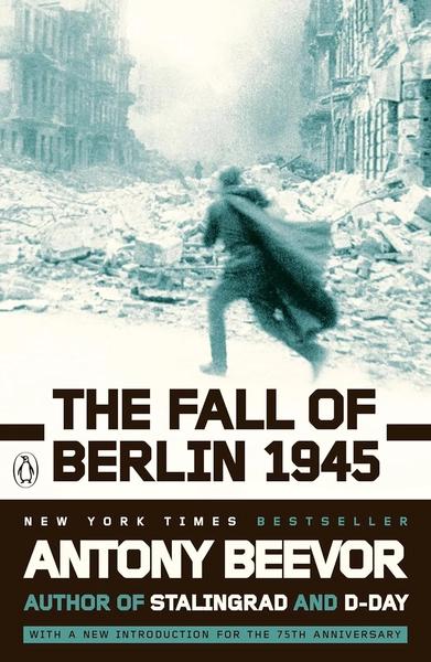 The Fall of Berlin, 1945 by Antony Beevor