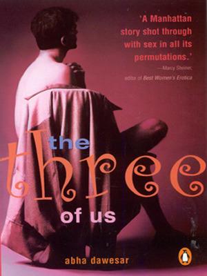 The three of us by Abha Dawesar