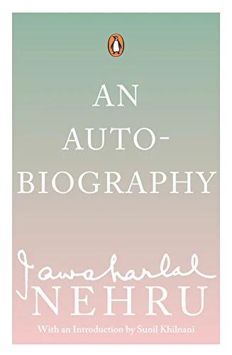 An Autobiography: Jawaharlal Nehru by Jawaharlal Nehru