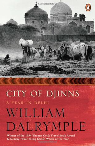 City of Djinns; A year in Delhi by William Dalrymple
