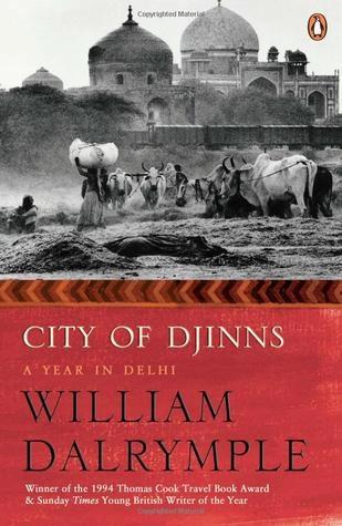 City of Djinns; A year in Delhi by William Dalrymple