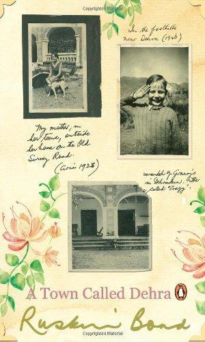 A Town Called Dehra by Ruskin Bond
