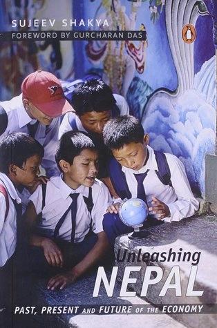 Unleashing Nepal (Past, Present And Future Of The Economy ) by Sujeev Shakya