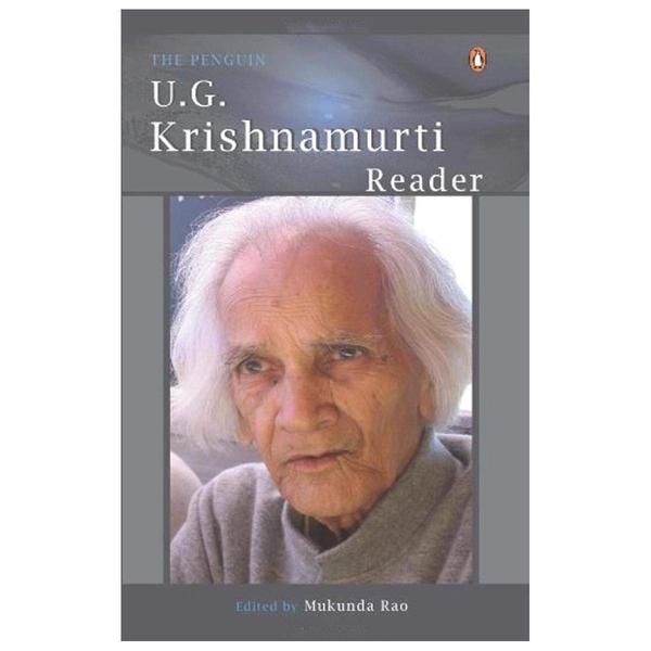 The Penguin U.G. Krishnamurti Reader by Mukunda Rao