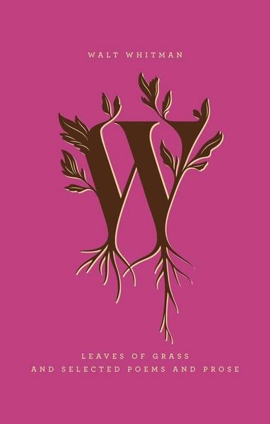 Leaves of Grass and Selected Poems and Prose by Walt Whitman