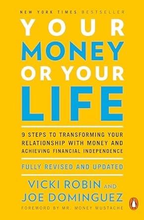 Your Money or Your Life by Vicki Robin, Joe Dominguez