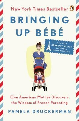 Bringing Up Bebe by Pamela Druckerman