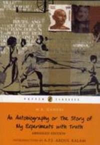An autobigraphy or the story of my experiments with truth by M K Gandhi