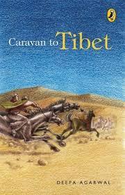 Caravan to Tibet by Deepa Agarwal, Manobhiram Chakravarti