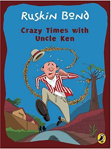 Crazy Times with Uncle Ken by Vivek Thakkar, Ruskin Bond