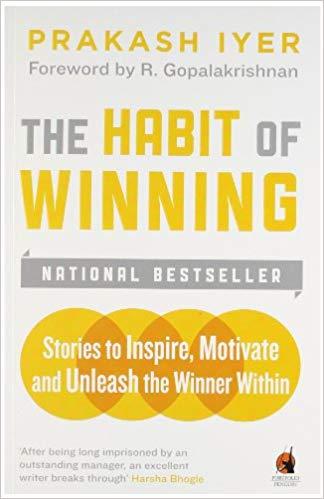 The Habit of Winning by Prakash Iyer