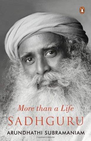 Sadhguru, More Than a Life by Arundhathi Subramaniam