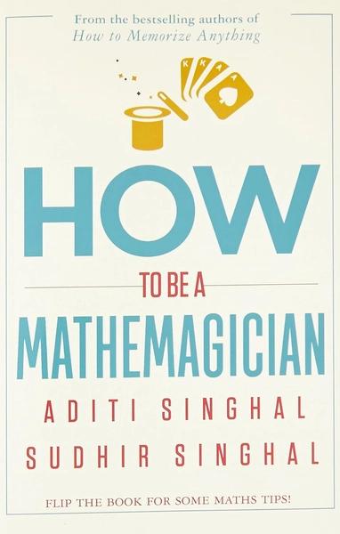 How to Be a Mathemagician by Aditi Singhal
