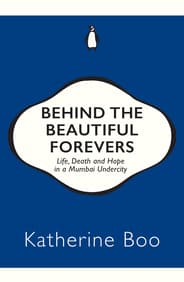 Behind the beautiful forevers by Katherine Boo