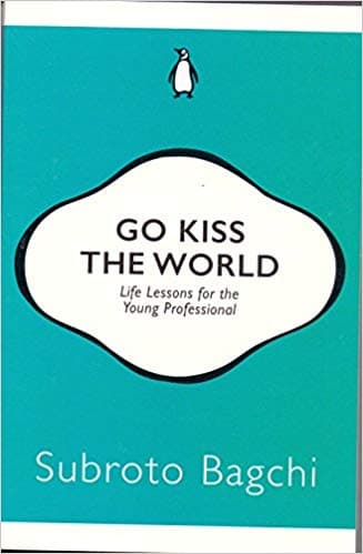Go kiss  the world by Subroto Bagchi