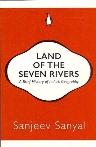 Land of the Seven Rivers by Sanjeev Sanyal