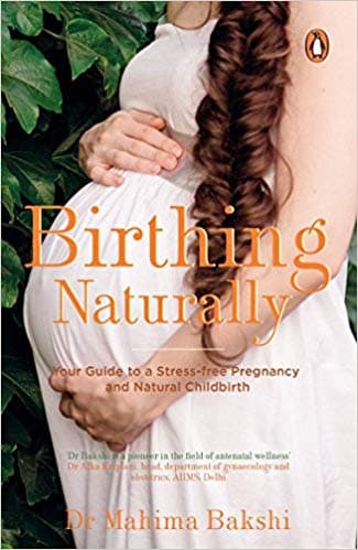 Birthing Naturally by Mahima Bakshi