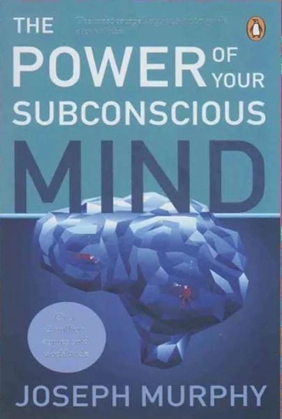 The Power of Your Subconscious Mind by Joseph Murphy