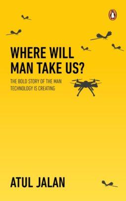 Where will man take us? by Atul Jalan