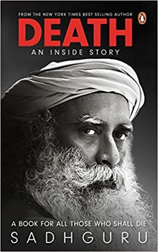 Death:An Inside Story: A book for all those who shall die by Sadhguru