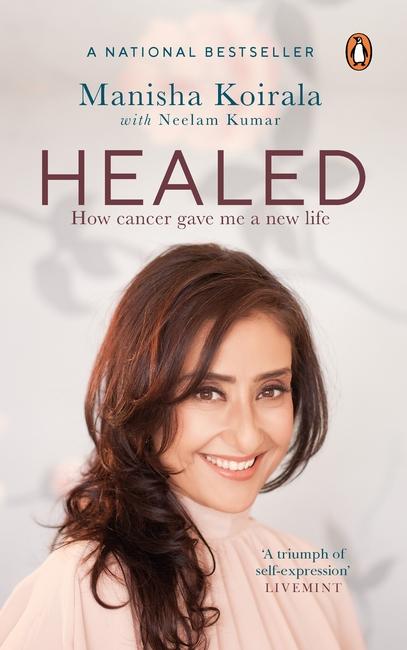 Healed: How Cancer Gave Me a New Life by Manisha Koirala