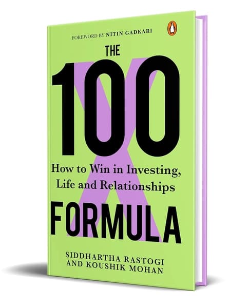 The 100X Formula: How to Win in Investing, Life and Relationships by Siddhartha Rastogi, Koushik Mohan