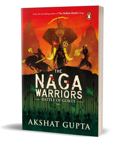 The Naga Warriors 1: Battle of Gokul Vol 1 by Akshat Gupta