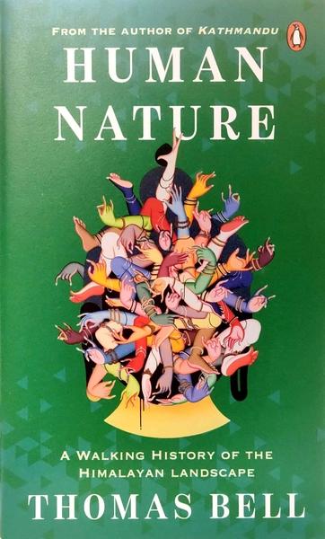 Human Nature: A Walking History of the Himalayan Landscape by Thomas Bell