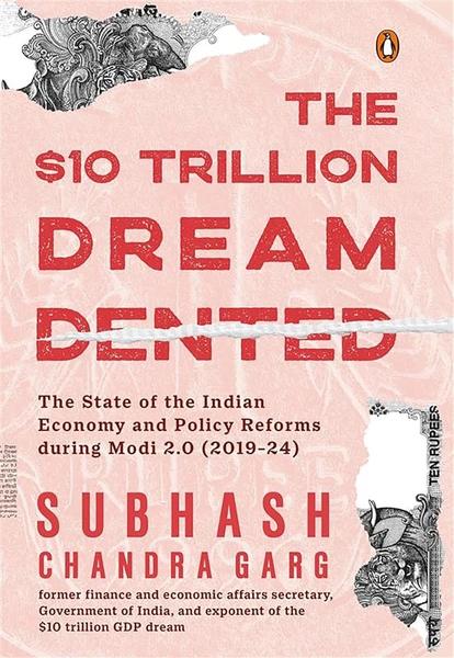 The $10 Trillion Dream Dented by Subhash Chandra Garg