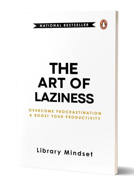 The Art of Laziness: Overcome Procrastination & Improve Your Productivity by Library Mindset